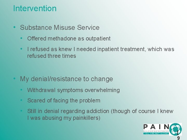 Intervention • Substance Misuse Service • Offered methadone as outpatient • I refused as