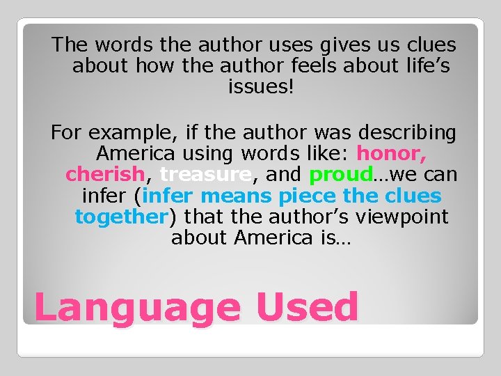 The words the author uses gives us clues about how the author feels about