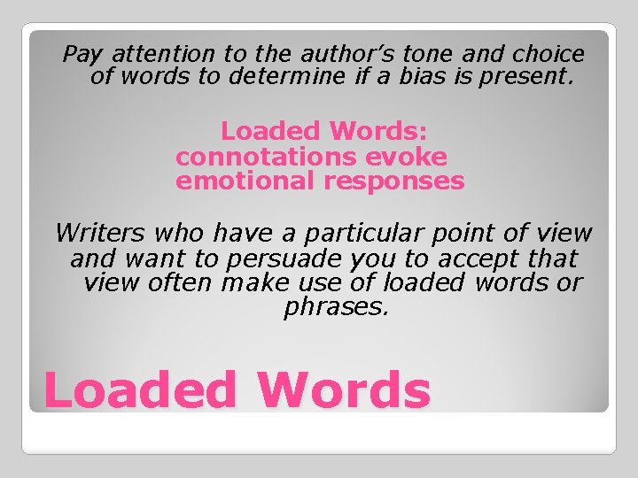 Pay attention to the author’s tone and choice of words to determine if a