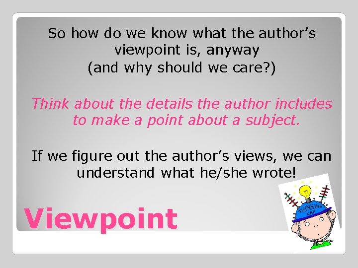 So how do we know what the author’s viewpoint is, anyway (and why should