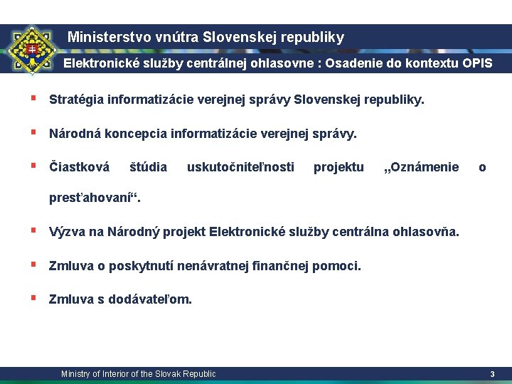 Ministerstvo vnútra Slovenskej republiky Elektronické služby centrálnej ohlasovne : Osadenie do kontextu OPIS §