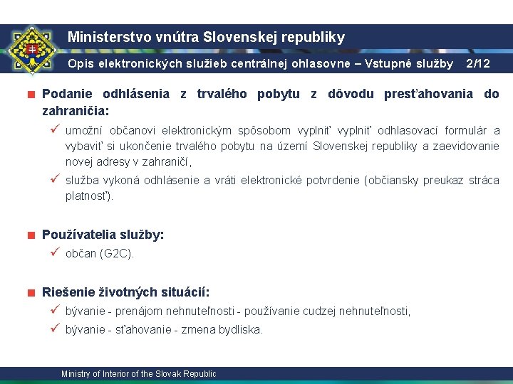 Ministerstvo vnútra Slovenskej republiky Opis elektronických služieb centrálnej ohlasovne – Vstupné služby 2/12 ■