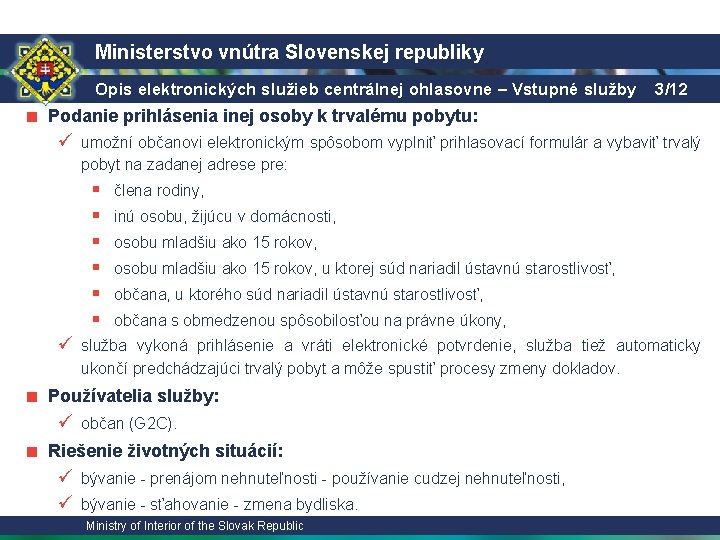 Ministerstvo vnútra Slovenskej republiky Opis elektronických služieb centrálnej ohlasovne – Vstupné služby 3/12 ■