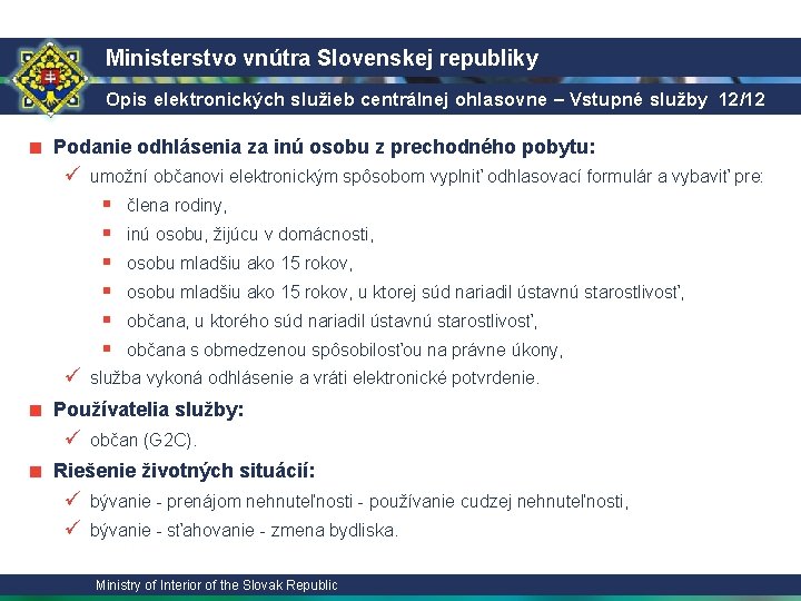 Ministerstvo vnútra Slovenskej republiky Opis elektronických služieb centrálnej ohlasovne – Vstupné služby 12/12 ■