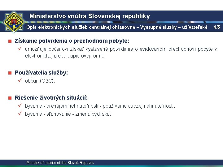 Ministerstvo vnútra Slovenskej republiky Opis elektronických služieb centrálnej ohlasovne – Výstupné služby – užívateľské