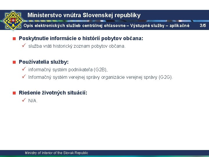 Ministerstvo vnútra Slovenskej republiky Opis elektronických služieb centrálnej ohlasovne – Výstupné služby – aplikačné
