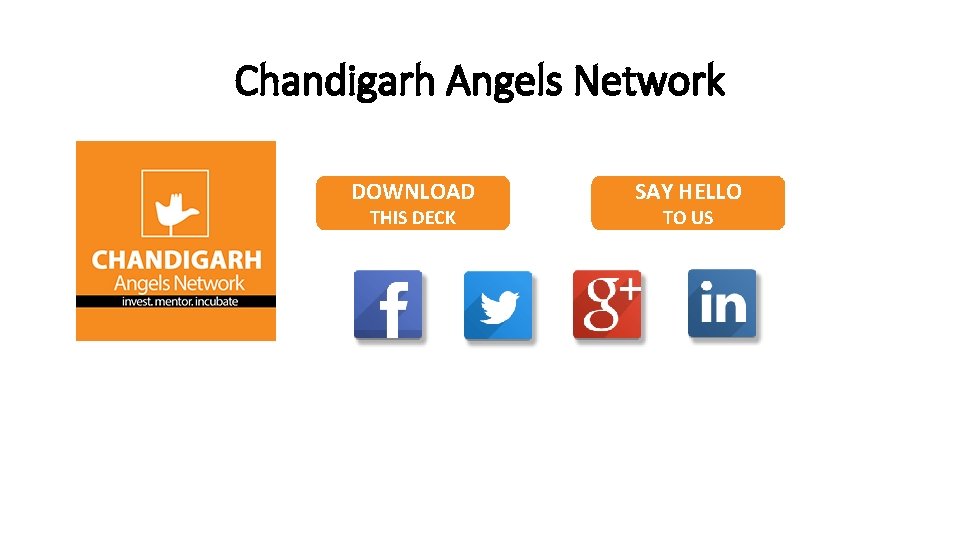 Chandigarh Angels Network DOWNLOAD THIS DECK SAY HELLO TO US 