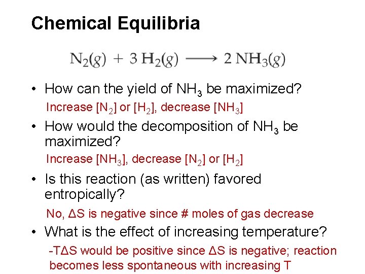 Chemical Equilibria • How can the yield of NH 3 be maximized? Increase [N