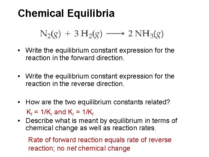 Chemical Equilibria • Write the equilibrium constant expression for the reaction in the forward