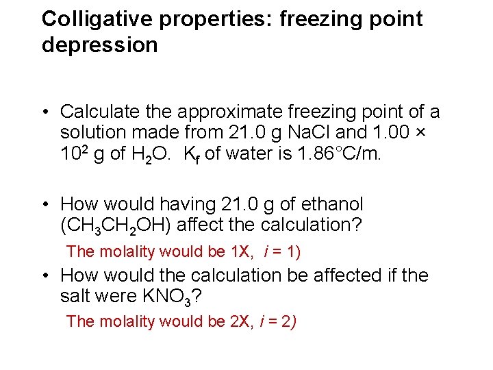 Colligative properties: freezing point depression • Calculate the approximate freezing point of a solution