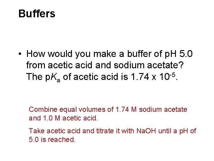 Buffers • How would you make a buffer of p. H 5. 0 from