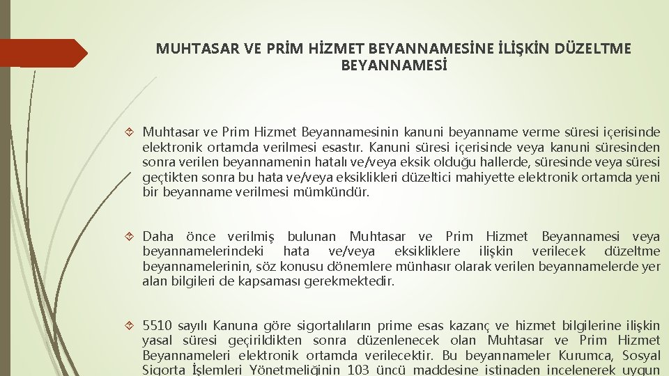 MUHTASAR VE PRİM HİZMET BEYANNAMESİNE İLİŞKİN DÜZELTME BEYANNAMESİ Muhtasar ve Prim Hizmet Beyannamesinin kanuni