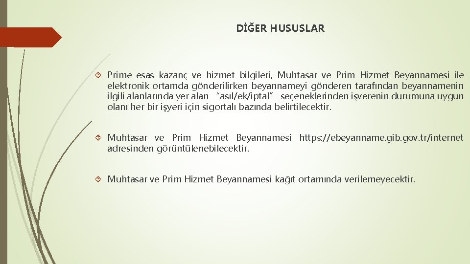 DİĞER HUSUSLAR Prime esas kazanç ve hizmet bilgileri, Muhtasar ve Prim Hizmet Beyannamesi ile