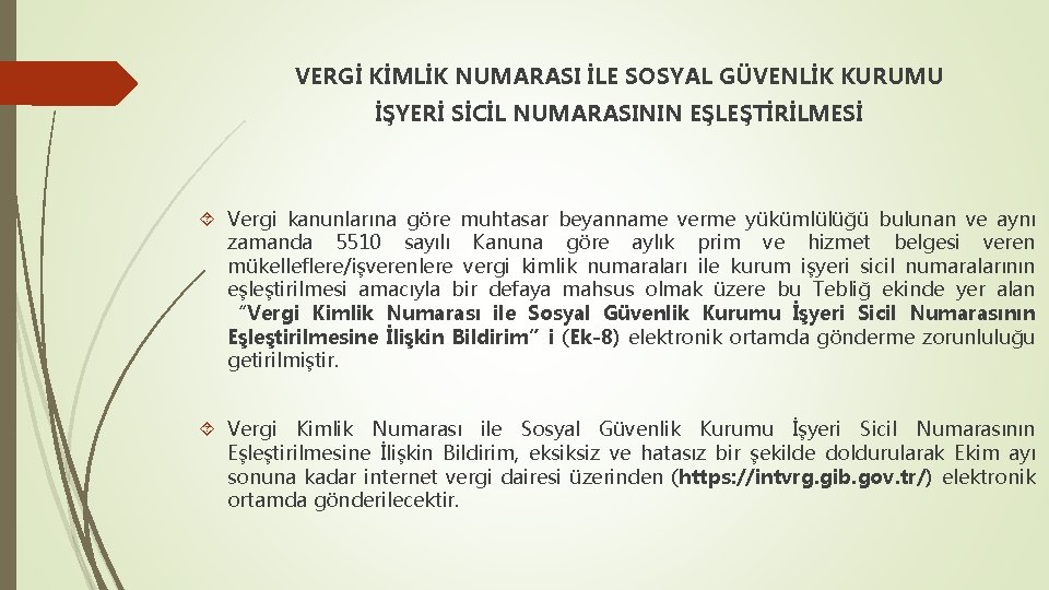 VERGİ KİMLİK NUMARASI İLE SOSYAL GÜVENLİK KURUMU İŞYERİ SİCİL NUMARASININ EŞLEŞTİRİLMESİ Vergi kanunlarına göre