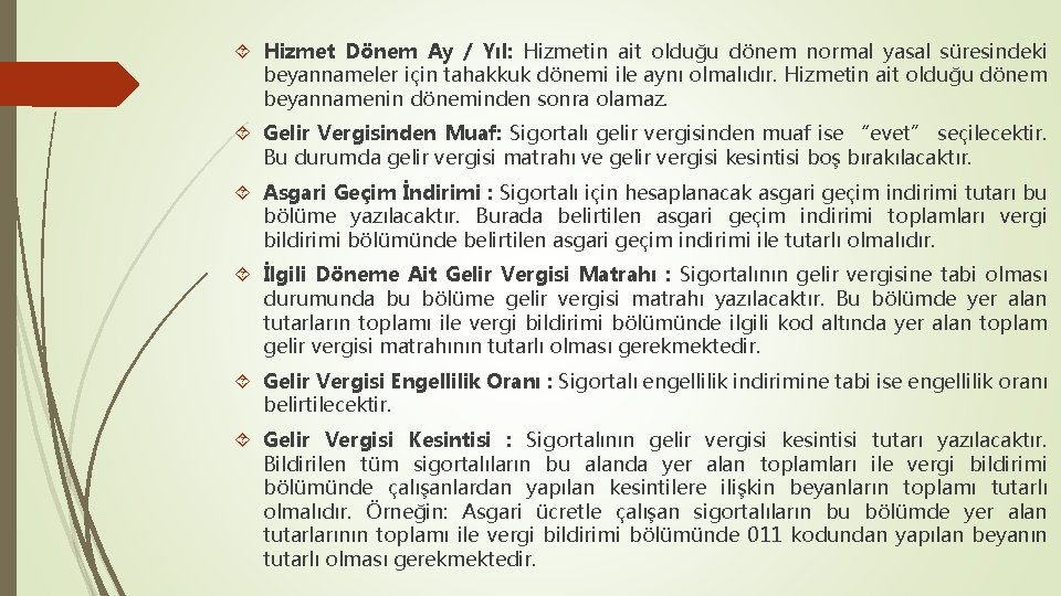  Hizmet Dönem Ay / Yıl: Hizmetin ait olduğu dönem normal yasal süresindeki beyannameler