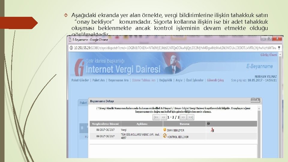  Aşağıdaki ekranda yer alan örnekte, vergi bildirimlerine ilişkin tahakkuk satırı “onay bekliyor” konumdadır.