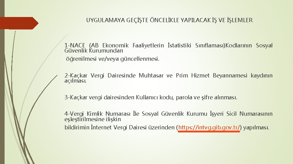 UYGULAMAYA GEÇİŞTE ÖNCELİKLE YAPILACAK İŞ VE İŞLEMLER 1 -NACE (AB Ekonomik Faaliyetlerin İstatistiki Sınıflaması)Kodlarının