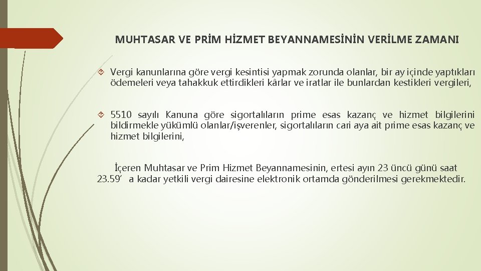 MUHTASAR VE PRİM HİZMET BEYANNAMESİNİN VERİLME ZAMANI Vergi kanunlarına göre vergi kesintisi yapmak zorunda