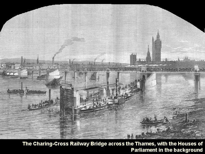 The Charing-Cross Railway Bridge across the Thames, with the Houses of Parliament in the