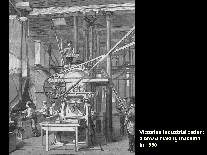 Victorian industrialization: a bread-making machine in 1860 