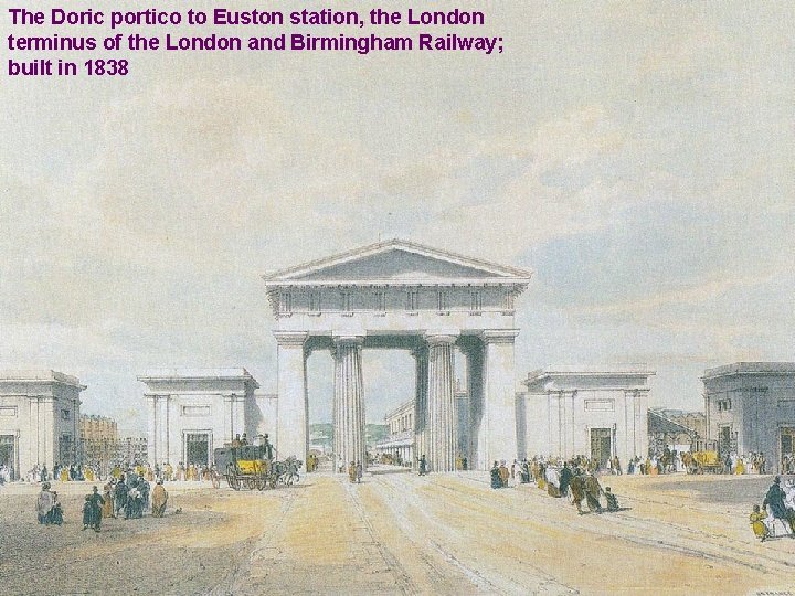 The Doric portico to Euston station, the London terminus of the London and Birmingham