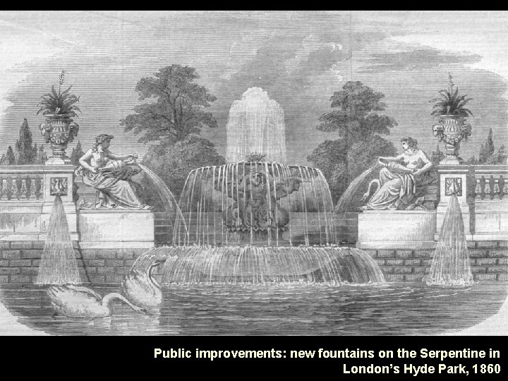 Public improvements: new fountains on the Serpentine in London’s Hyde Park, 1860 