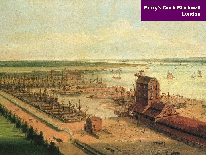 Perry’s Dock Blackwall London 