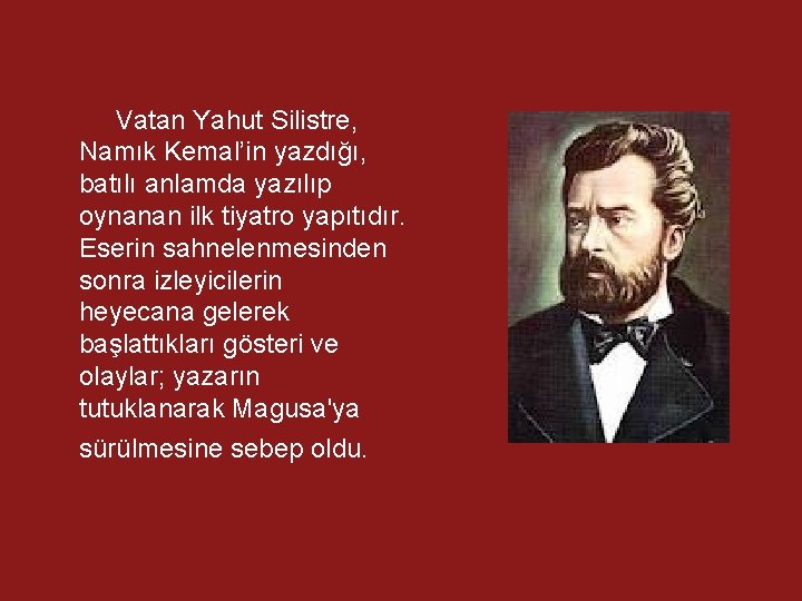 Vatan Yahut Silistre, Namık Kemal’in yazdığı, batılı anlamda yazılıp oynanan ilk tiyatro yapıtıdır. Eserin