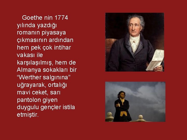 Goethe nin 1774 yılında yazdığı romanın piyasaya çıkmasının ardından hem pek çok intihar vakası