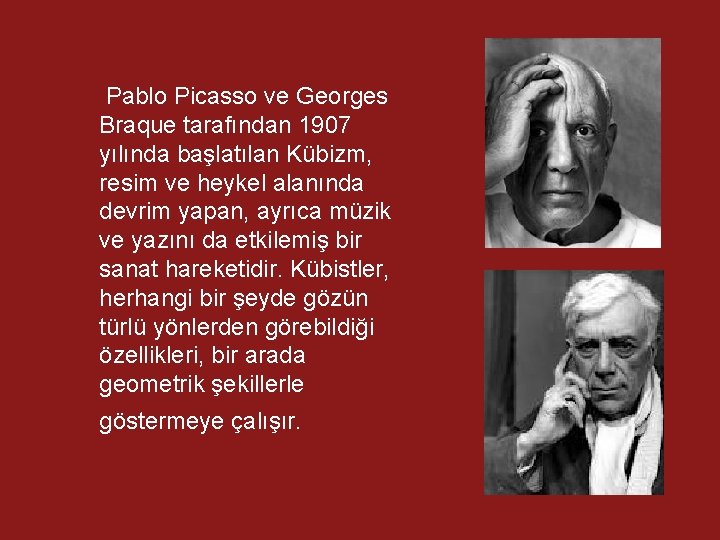 Pablo Picasso ve Georges Braque tarafından 1907 yılında başlatılan Kübizm, resim ve heykel alanında