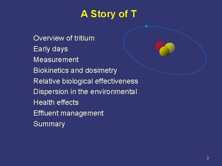 A Story of T Overview of tritium Early days Measurement Biokinetics and dosimetry Relative