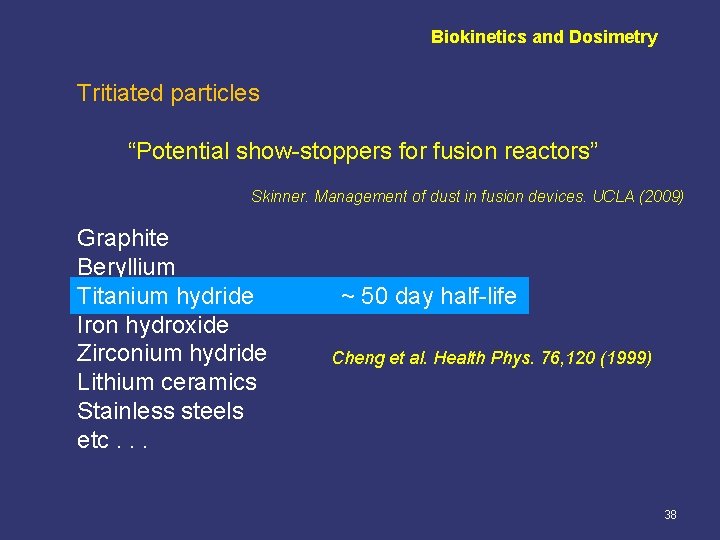 Biokinetics and Dosimetry Tritiated particles “Potential show-stoppers for fusion reactors” Skinner. Management of dust