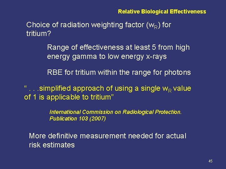 Relative Biological Effectiveness Choice of radiation weighting factor (w. R) for tritium? Range of