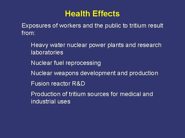 Health Effects Exposures of workers and the public to tritium result from: Heavy water
