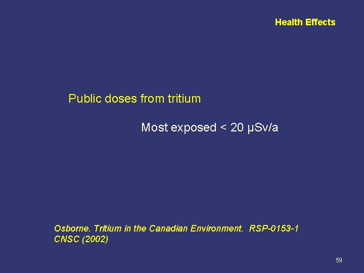 Health Effects Public doses from tritium Most exposed < 20 µSv/a Osborne. Tritium in