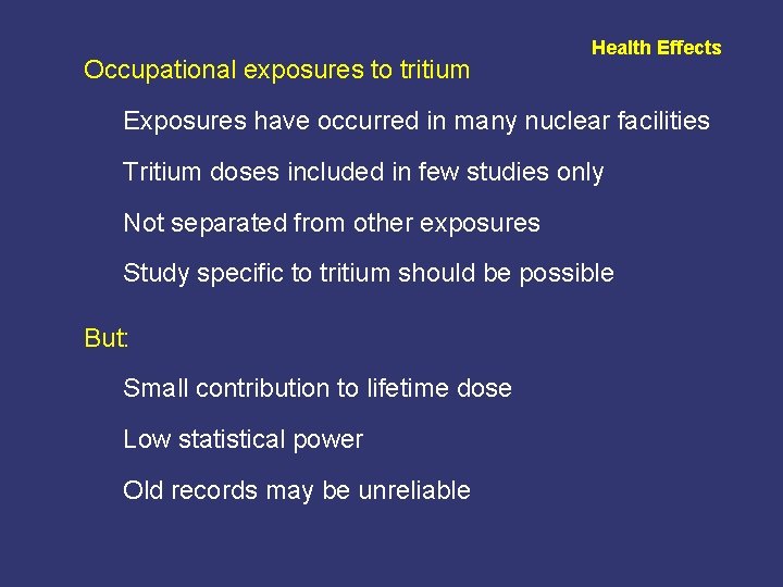 Occupational exposures to tritium Health Effects Exposures have occurred in many nuclear facilities Tritium