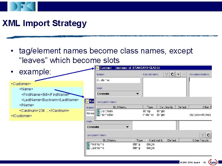 XML Import Strategy • tag/element names become class names, except “leaves” which become slots