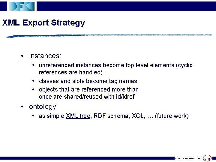 XML Export Strategy • instances: • unreferenced instances become top level elements (cyclic references