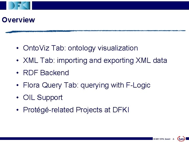 Overview • Onto. Viz Tab: ontology visualization • XML Tab: importing and exporting XML