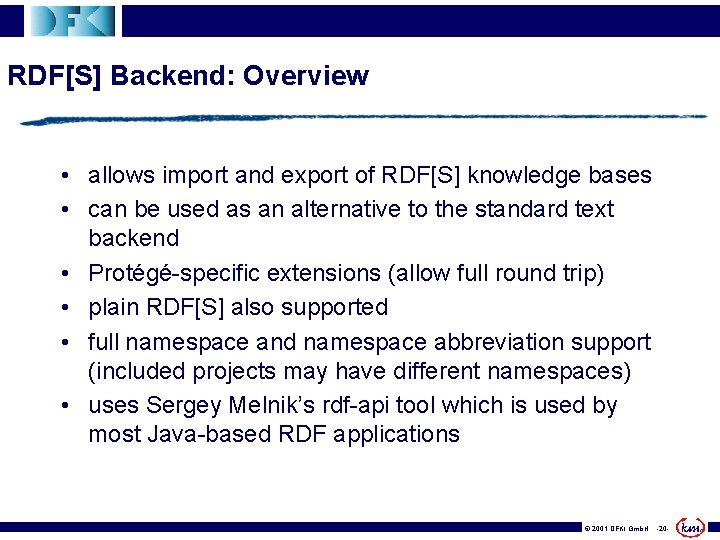 RDF[S] Backend: Overview • allows import and export of RDF[S] knowledge bases • can