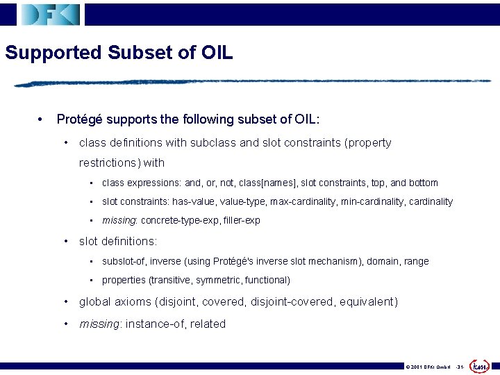 Supported Subset of OIL • Protégé supports the following subset of OIL: • class