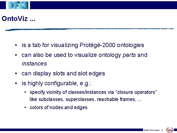 Onto. Viz. . . • is a tab for visualizing Protégé-2000 ontologies • can