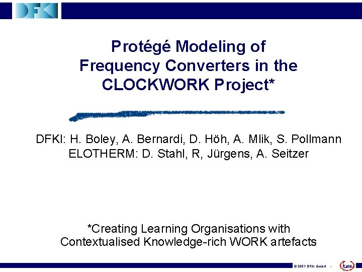 Protégé Modeling of Frequency Converters in the CLOCKWORK Project* DFKI: H. Boley, A. Bernardi,