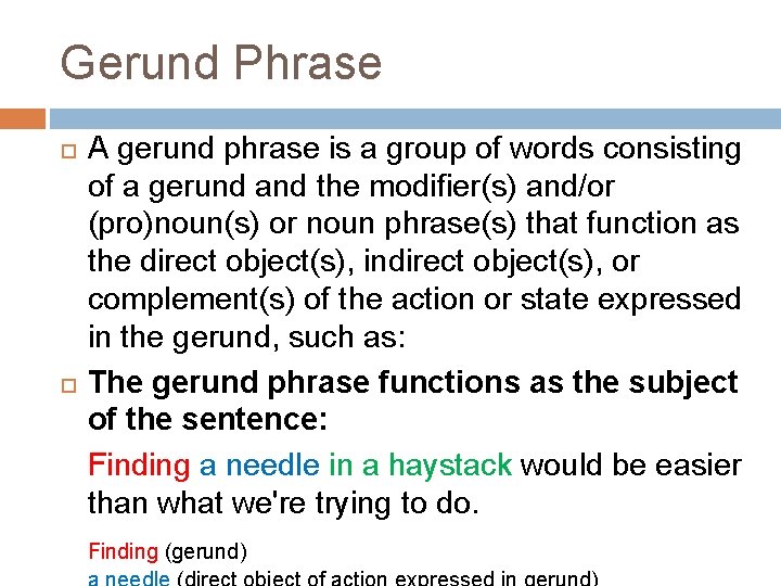 Gerund Phrase A gerund phrase is a group of words consisting of a gerund