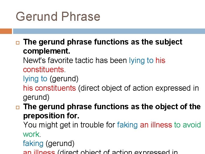 Gerund Phrase The gerund phrase functions as the subject complement. Newt's favorite tactic has