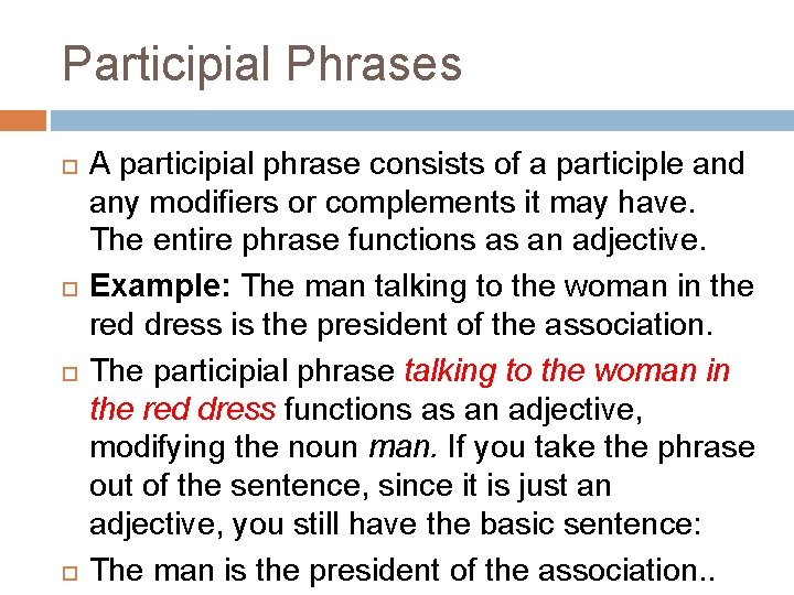 Participial Phrases A participial phrase consists of a participle and any modifiers or complements