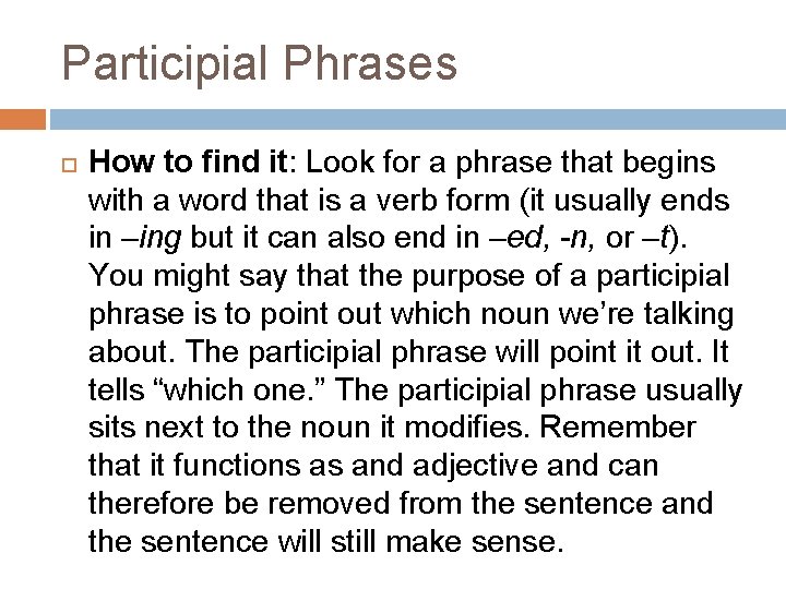 Participial Phrases How to find it: Look for a phrase that begins with a