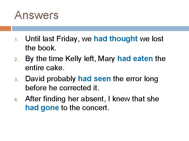 Answers 1. 2. 3. 4. Until last Friday, we had thought we lost the
