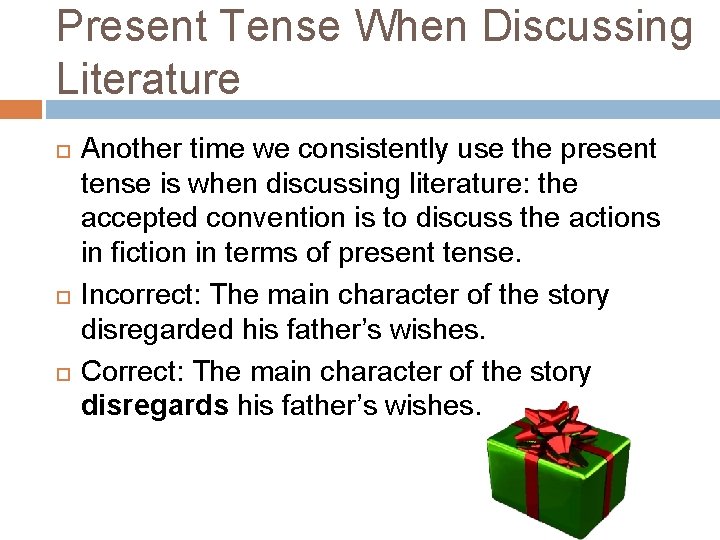 Present Tense When Discussing Literature Another time we consistently use the present tense is