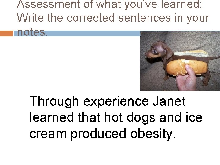 Assessment of what you’ve learned: Write the corrected sentences in your notes. Through experience